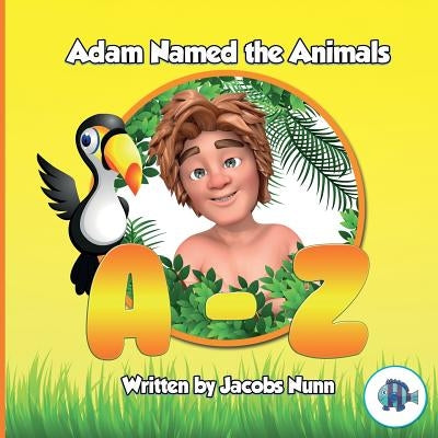 Adam Named the Animals A-Z by Nunn, Jacobs