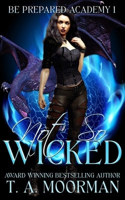 Not So Wicked: An Underlayes YA by Moorman, T. a.