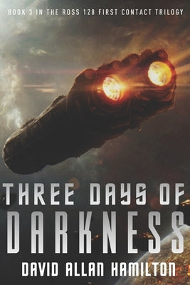 Three Days of Darkness: Book 3 in the Ross 128 First Contact Trilogy by Hamilton, David Allan