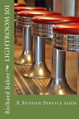 Lightroom 101: A Sudden Service book by Baker, Richard H.