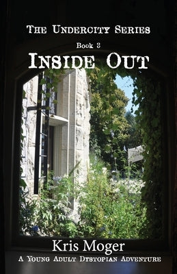 Inside Out: A Young Adult Dystopian Adventure by Moger, Aline Juliette