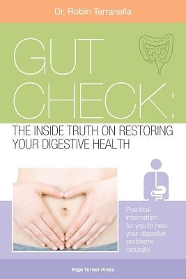 Gut Check: The Inside Truth on Restoring Your Digestive Health by Terranella, Robin