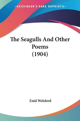 The Seagulls And Other Poems (1904) by Welsford, Enid
