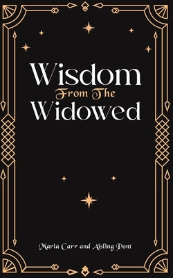 Wisdom from the Widowed by Carr, Maria