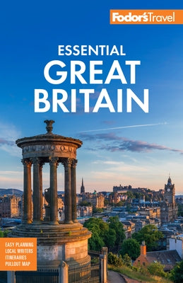 Fodor's Essential Great Britain: With the Best of England, Scotland & Wales by Fodor's Travel Guides