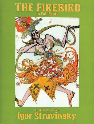 The Firebird in Full Score (Original 1910 Version) by Stravinsky, Igor