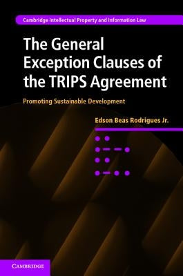 The General Exception Clauses of the TRIPS Agreement by Beas Rodrigues, Edson, Jr.