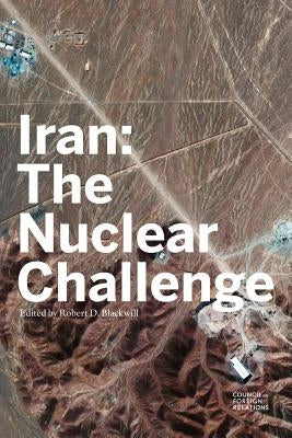 Iran: The Nuclear Challenge by Blackwill, Robert D.