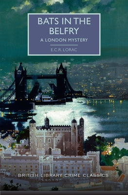 Bats in the Belfry: A London Mystery by Lorac, E. C. R.