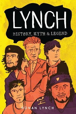 Lynch: History, myth and legend by Lynch, Patrick