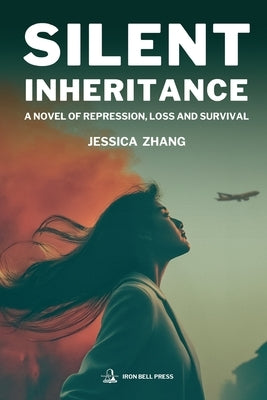 Silent Inheritance: A Story of Repression, Loss, and Survival by Zhang, Jessica