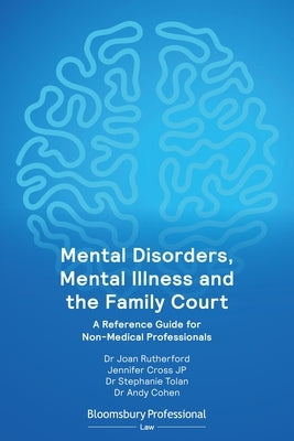Mental Disorders, Mental Illness and the Family Court: A Reference Guide for Non-Medical Professionals by Rutherford, Joan