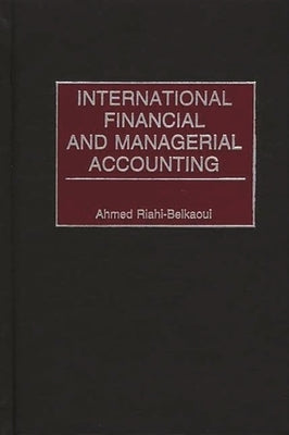 International Financial and Managerial Accounting by Riahi-Belkaoui, Ahmed