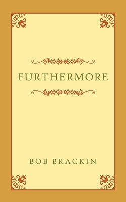 Furthermore by Brackin, Bob