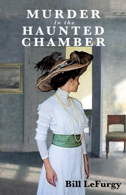 Murder In the Haunted Chamber by Lefurgy, Bill