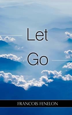Let Go by Fenelon, Francois