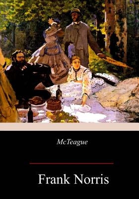 McTeague: A Story of San Francisco by Norris, Frank