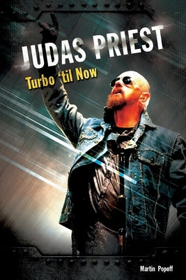 Judas Priest: Turbo 'til Now by Popoff, Martin