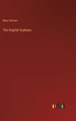 The English Orphans by Holmes, Mary