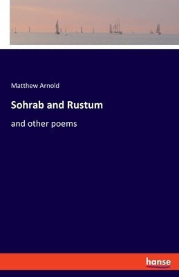 Sohrab and Rustum: and other poems by Arnold, Matthew