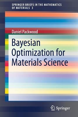 Bayesian Optimization for Materials Science by Packwood, Daniel