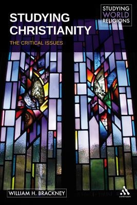 Studying Christianity by Brackney, William H.