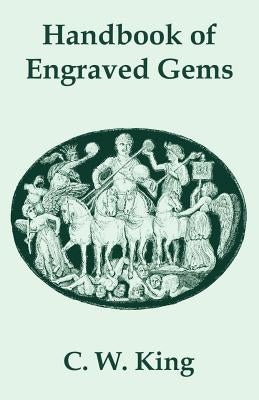 Handbook of Engraved Gems by King, C. W.