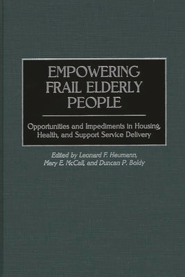 Empowering Frail Elderly People: Opportunities and Impediments in Housing, Health, and Support Service Delivery by Boldy, Duncan P.