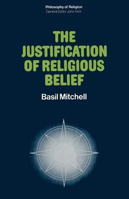 The Justification of Religious Belief by Mitchell, Basil