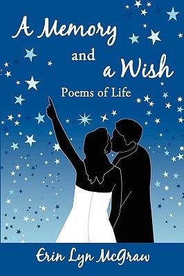 A Memory and a Wish: Poems of Life by McGraw, Erin Lyn