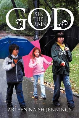 God Is in the Rain by Jennings, Arleen Naish
