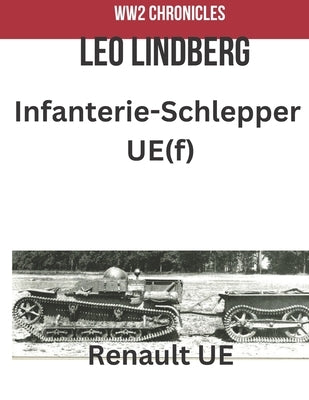 Infanterie-Schlepper UE(f): Renault UE by Lindberg, Leo