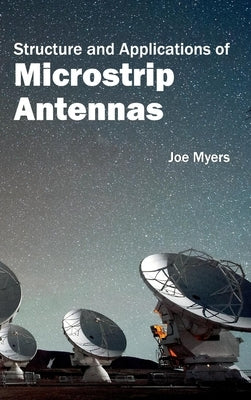 Structure and Applications of Microstrip Antennas by Myers, Joe