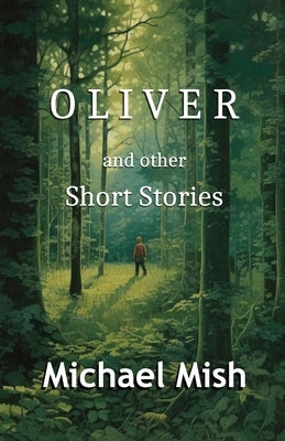 Oliver: and other short stories by Mish, Michael