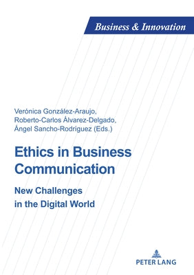 Ethics in Business Communication: New Challenges in the Digital World by Uzunidis, Dimitri