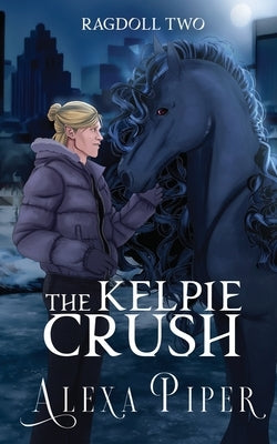The Kelpie Crush by Piper, Alexa