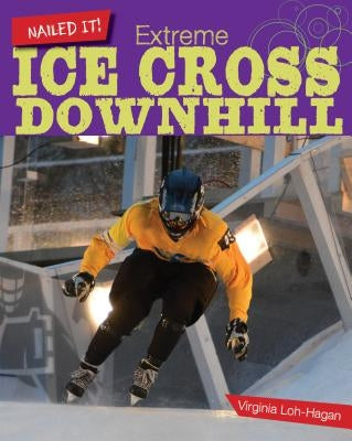 Extreme Ice Cross Downhill by Loh-Hagan, Virginia