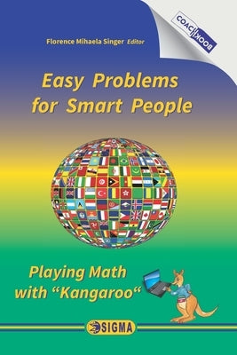 Easy Problems for Smart People: Playing Math with Kangaroo by Singer, Florence Mihaela