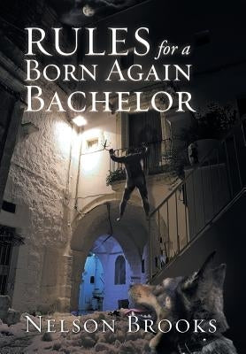 Rules for a Born Again Bachelor by Brooks, Nelson
