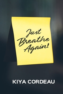 Just Breathe Again! by Cordeau, Kiya