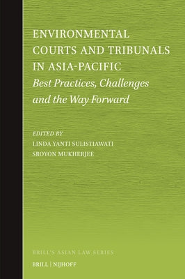 Environmental Courts and Tribunals in Asia-Pacific: Best Practices, Challenges and the Way Forward by Sulistiawati, Linda Yanti