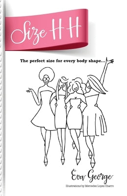 Size HH: The Perfect Size for Every Body Shape... by Lopez Charro, Mercedes