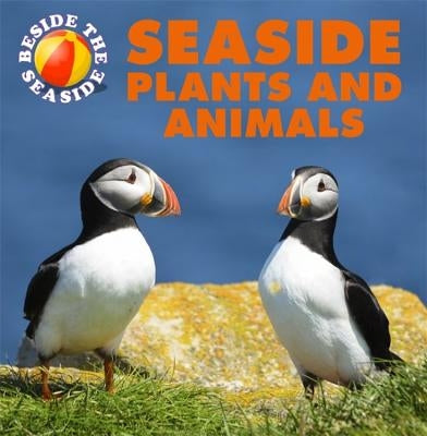 Beside the Seaside: Seaside Plants and Animals by Hibbert, Clare