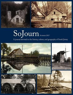 SoJourn 2.1, Summer 2017: A journal devoted to the history, culture, and geography of South Jersey by Kinsella, Tom