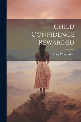 Child Confidence Rewarded by Wood-Allen, Mary