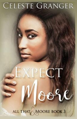 Expect Moore by Granger, Celeste