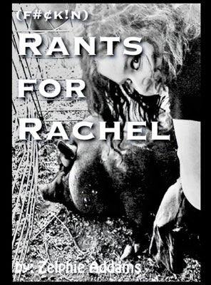 Rants for Rachel by Addams, Zelphie