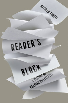 Reader's Block: A History of Reading Differences by Rubery, Matthew