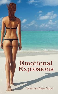 Emotional Explosions by Glotzer, Karen Linda Brown
