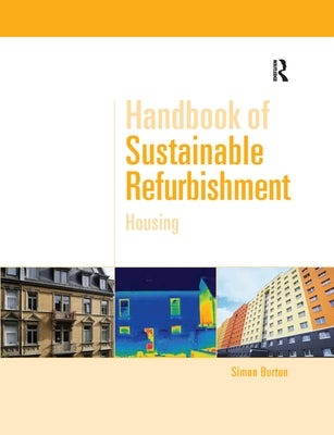 Handbook of Sustainable Refurbishment: Housing by Burton, Simon